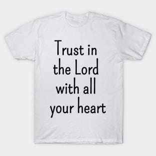 Trust in the Lord with all your heart | Christian Design | Typography T-Shirt
